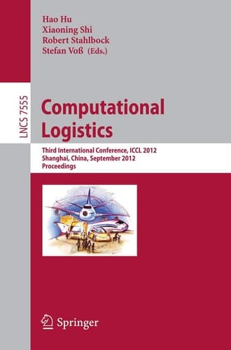 Computational Logistics Third International Conference, ICCL 2012, Shanghai, China, September 24-26, 2012, Proceedings