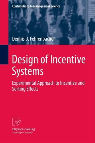 Design of Incentive Systems Experimental Approach to Incentive and Sorting Effects
