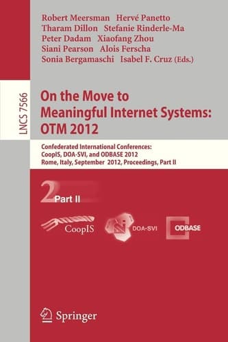 On the Move to Meaningful Internet Systems: OTM 2012 Confederated International Conferences: CoopIS, DOA-SVI, and ODBASE 2012, Rome, Italy, September 10-14, 2012. Proceedings, Part II