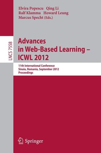 Advances in Web-based Learning - ICWL 2012 11th International Conference, Sinaia, Romania, September 2-4, 2012. Proceedings