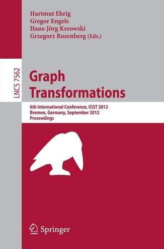 Graph Transformation 6th International Conference, ICGT 2012, Bremen, Germany, September 24-29, 2012, Proceedings
