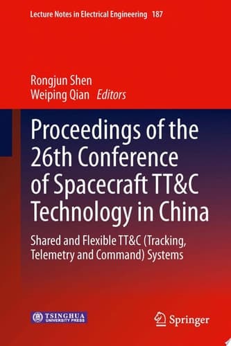Proceedings of the 26th Conference of Spacecraft TT&C Technology in China Shared and Flexible TT&C (Tracking, Telemetry and Command) Systems