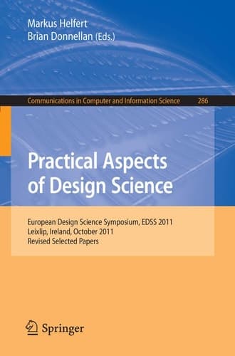 Practical Aspects of Design Science European Design Science Symposium, EDSS 2011, Leixlip, Ireland, October 14, 2011, Revised Selected Papers