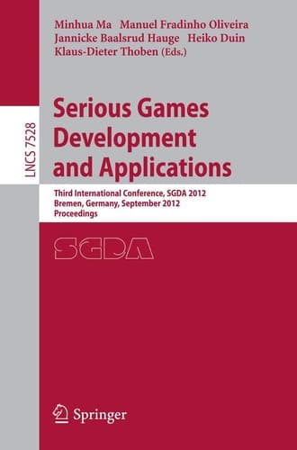 Serious Games Development and Applications Third International Conference, SGDA 2012, Bremen, Germany, September 26-29, 2012, Proceedings