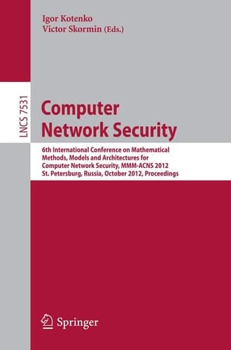 Computer Network Security 6th International Conference on Mathematical Methods, Models and Architectures for Comüuter Network Security, MMM-ACNS 2012, St. Petersburg, Russia, October 17-19, 2012, Proceedings