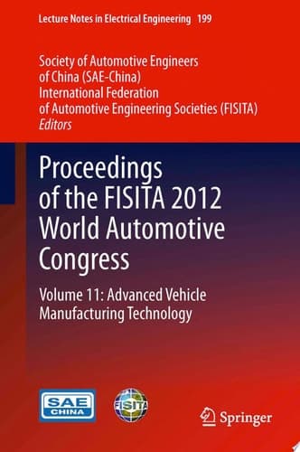 Proceedings of the FISITA 2012 World Automotive Congress Volume 11: Advanced Vehicle Manufacturing Technology