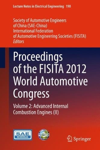 Proceedings of the FISITA 2012 World Automotive Congress Volume 2: Advanced Internal Combustion Engines (II)