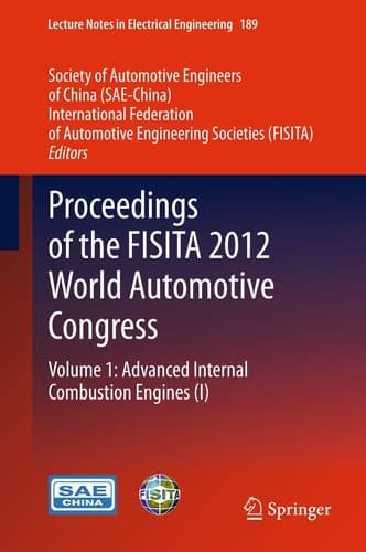 Proceedings of the FISITA 2012 World Automotive Congress Volume 1: Advanced Internal Combustion Engines (I)