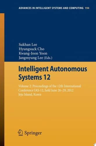 Intelligent Autonomous Systems 12 Volume 2 Proceedings of the 12th International Conference IAS-12, held June 26-29, 2012, Jeju Island, Korea