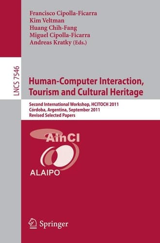 Human-Computer Interaction, Tourism and Cultural Heritage Second International Workshop, HCITOCH 2011, Cordoba, Argentina, September 14-15, 2011, Revised Selected Papers