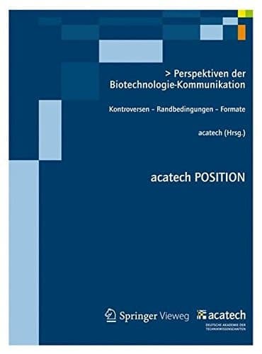 Perspektiven der Biotechnologie-Kommunikation Kontroversen – Randbedingungen - Formate