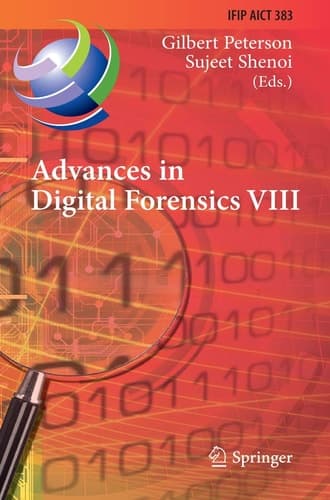 Advances in Digital Forensics VIII 8th IFIP WG 11.9 International Conference on Digital Forensics, Pretoria, South Africa, January 3-5, 2012, Revised Selected Papers