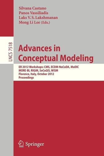 Advances in Conceptual Modeling ER 2012 Workshops CMS, ECDM-NoCoDA, MODIC, MORE-BI, RIGIM, SeCoGIS, WISM, Florence, Italy, October 15-18, 2012, Proceedings