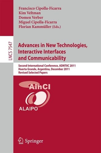 Advances in New Technologies, Interactive Interfaces and Communicability Second International Conference, ADNTIIC 2011, Huerta Grande, Argentina, December 5-7, 2011, Revised Selected Papers