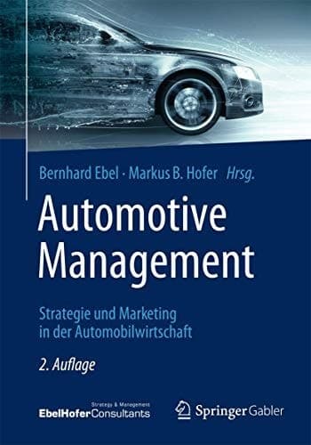 Automotive Management Strategie und Marketing in der Automobilwirtschaft