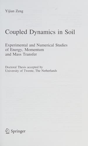Coupled Dynamics in Soil Experimental and Numerical Studies of Energy, Momentum and Mass Transfer