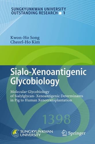 Sialo-Xenoantigenic Glycobiology Molecular Glycobiology of Sialylglycan-Xenoantigenic Determinants in Pig to Human Xenotransplantation