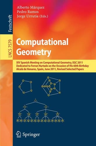 Computational Geometry XIV Spanish Meeting on Computational Geometry, EGC 2011, Dedicated to Ferran Hurtado on the Occasion of His 60th Birthday, Alcalá de Henares, Spain, June 27-30, 2011, Revised Selected Papers