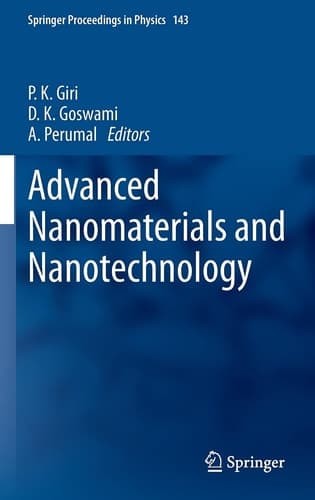 Advanced Nanomaterials and Nanotechnology Proceedings of the 2nd International Conference on Advanced Nanomaterials and Nanotechnology, Dec 8-10, 2011, Guwahati, India