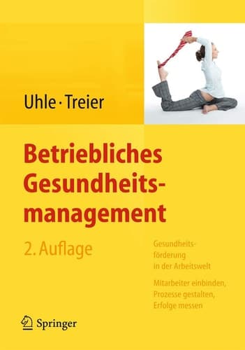 Betriebliches Gesundheitsmanagement: Gesundheitsförderung in der Arbeitswelt - Mitarbeiter einbinden, Prozesse gestalten, Erfolge messen (German Edition)