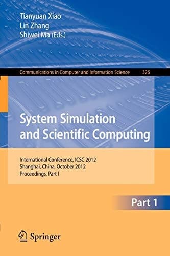 System Simulation and Scientific Computing International Conference, ICSC 2012, Shanghai, China, October 27-30, 2012. Proceedings, Part I