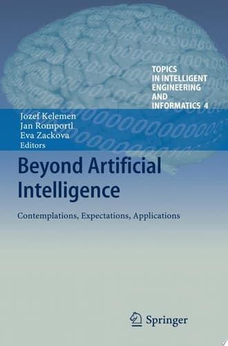 Beyond Artificial Intelligence Contemplations, Expectations, Applications