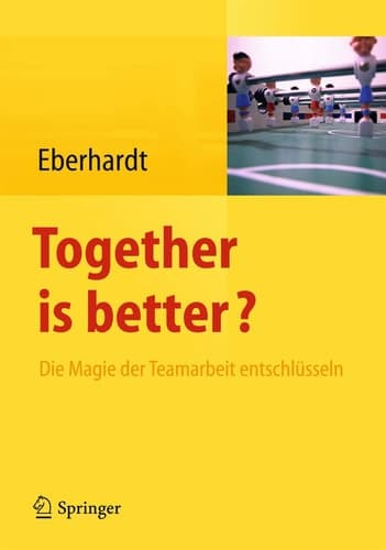 Together is better? Die Magie der Teamarbeit entschlüsseln