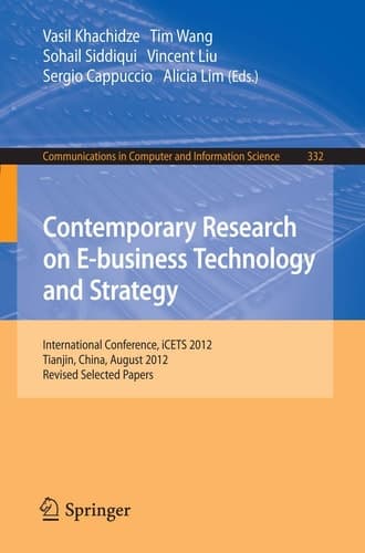 Contemporary Research on E-business Technology and Strategy International Conference, iCETS 2012, Tianjin, China, August 29-31, 2012, Revised Selected Papers