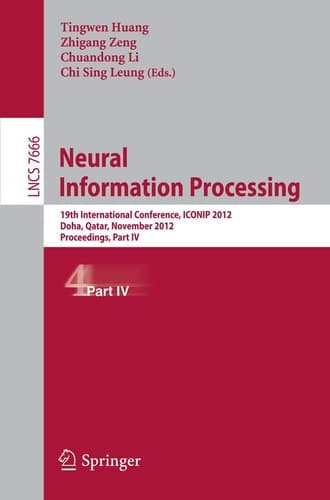 Neural Information Processing 19th International Conference, ICONIP 2012, Doha, Qatar, November 12-15, 2012, Proceedings, Part I19th International Conference, ICONIP 2012, Doha, Qatar, November 12-15, 2012, Proceedings