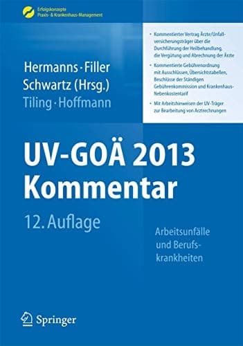 UV-GOÄ 2013 Kommentar - Arbeitsunfälle und Berufskrankheiten Kommentierter Vertrag Ärzte/Unfallversicherungsträger über die Durchführung der Heilbehandlung, die Vergütung und Abrechnung der ÄrzteKommentierte Gebührenordnung mit Ausschlüssen, Übersichtstabellen, Beschlüsse der Ständigen Gebührenkommission und Krankenhaus-Nebenkostentarif. Mit Arbeitshinweisen der UV-Träger zur Bearbeitung von Arztrechnungen