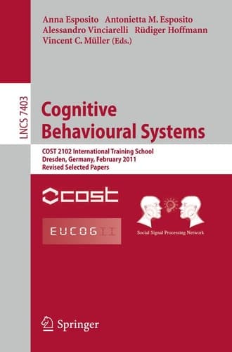 Cognitive Behavioural Systems COST 2102 International Training School, Dresden, Germany, February 21-26, 2011, Revised Selected Papers