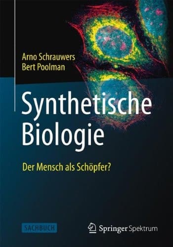 Synthetische Biologie - Der Mensch als Schöpfer?