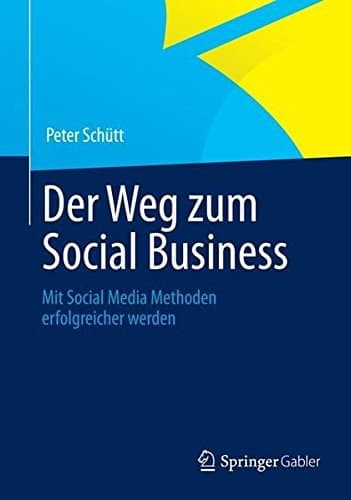 Der Weg zum Social Business Mit Social Media Methoden erfolgreicher werden