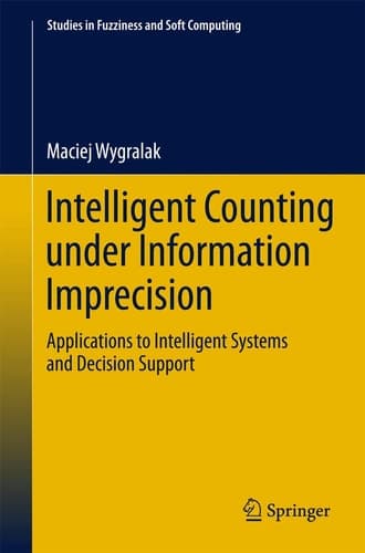 Intelligent Counting Under Information Imprecision Applications to Intelligent Systems and Decision Support