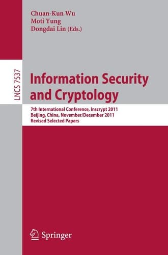Information Security and Cryptology 7th International Conference, Inscrypt 2011, Beijing, China, November 30 -- December 3, 2011. Revised Selected Papers