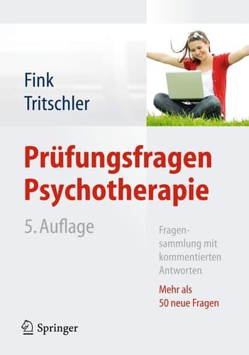 Prüfungsfragen Psychotherapie Fragensammlung mit kommentierten Antworten - Mehr als 50 neue Fragen
