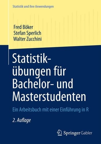 Statistikübungen für Bachelor- und Masterstudenten Ein Arbeitsbuch mit einer Einführung in R