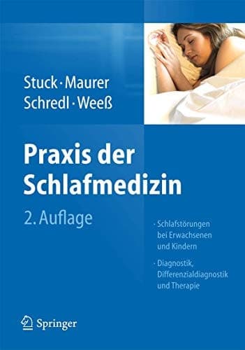 Praxis der Schlafmedizin Schlafstörungen bei Erwachsenen und Kindern Diagnostik, Differenzialdiagnostik und Therapie
