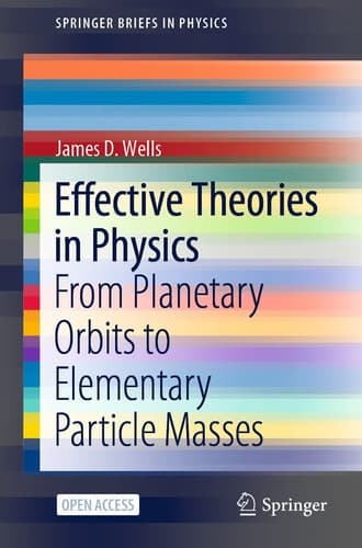 Effective Theories in Physics From Planetary Orbits to Elementary Particle Masses