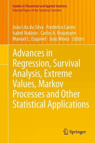 Advances in Regression, Survival Analysis, Extreme Values, Markov Processes and Other Statistical Applications