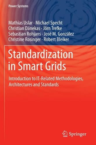 Standardization in Smart Grids Introduction to IT-Related Methodologies, Architectures and Standards