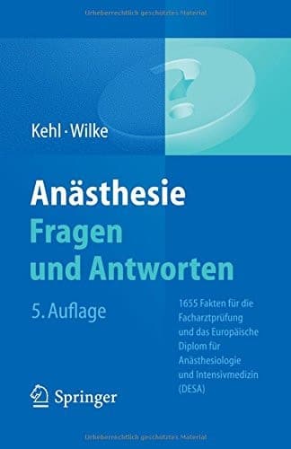 Anästhesie. Fragen und Antworten 1655 Fakten für die Facharztprüfung und das Europäische Diplom für Anästhesiologie und Intensivmedizin (DESA)