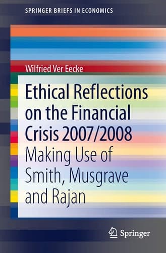 Ethical Reflections on the Financial Crisis 2007/2008 Making Use of Smith, Musgrave and Rajan