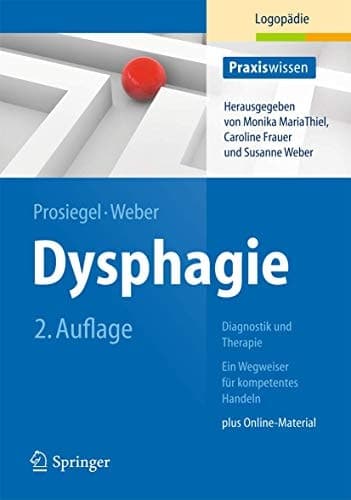 Dysphagie: Diagnostik und Therapie Ein Wegweiser für kompetentes Handeln