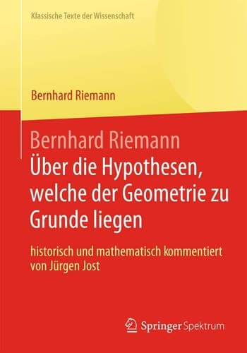 Bernhard Riemann „Über die Hypothesen, welche der Geometrie zu Grunde liegen“