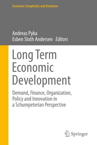 Long Term Economic Development Demand, Finance, Organization, Policy and Innovation in a Schumpeterian Perspective