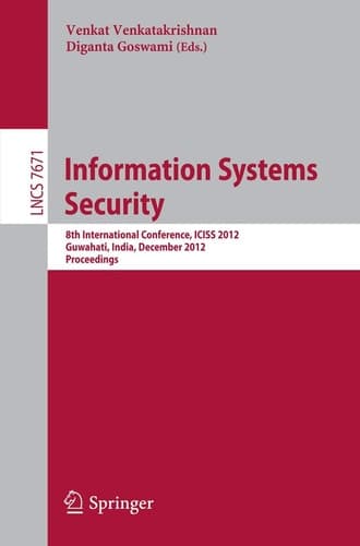 Information Systems Security 8th International Conference, ICISS 2012, Guwahati, India, December 15-19, 2012, Proceedings