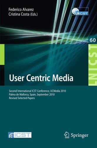 User Centric Media Second International Conference, UCMedia 2010, Palma, Mallorca, Spain, September 1-3, 2010, Revised Selected Papers