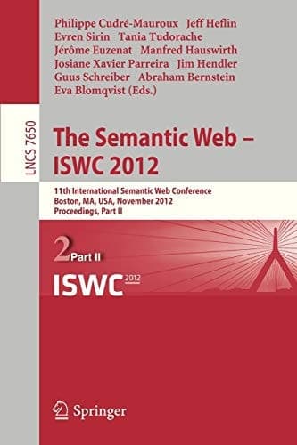 The Semantic Web -- ISWC 2012 11th International Semantic Web Conference, Boston, MA, USA, November 11-15, 2012, Proceedings, Part II