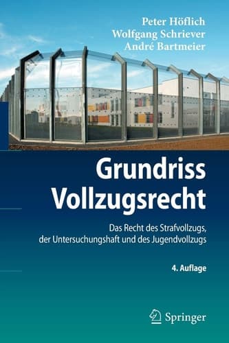 Grundriss Vollzugsrecht Das Recht des Strafvollzugs, der Untersuchungshaft und des Jugendvollzugs
